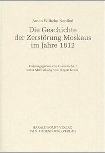9783486564730: Die Geschichte der Zerstrung Moskaus im Jahre 1812 (Deutsche Geschichtsquellen des 19. und 20. Jahrhunderts)