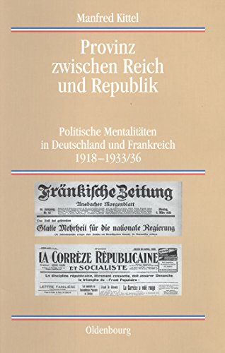 Beispielbild fr Provinz zwischen Reich und Republik, Politische Mentalitten in Deutschland und Frankreich 1918-1933/36, signiertes Exemplar zum Verkauf von Antiquariat am Mnster Gisela Lowig