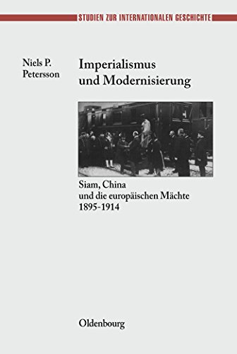 Stock image for Imperialismus und Modernisierung Siam, China und die europischen Mchte 18951914 11 Studien Zur Internationalen Geschichte, 11 for sale by PBShop.store US