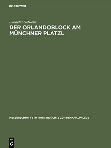 9783486565072: Der Orlandoblock am Mnchner Platzl: Geschichte eines Baudenkmals (Messerschmitt Stiftung. Berichte zur Denkmalpflege, 9) (German Edition)