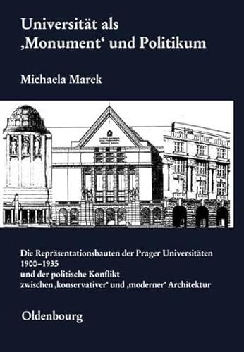 9783486565188: Universitt als "Monument" und Politikum": Die Reprsentationsbauten der Prager Universitten 1900-1935 und der politische Konflikt ... und "moderner" Architektur