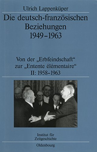 Beispielbild fr Die deutsch-franzsischen Beziehungen 1949-1963: Von der "Erbfeindschaft" zur "Entente lmentaire" zum Verkauf von medimops
