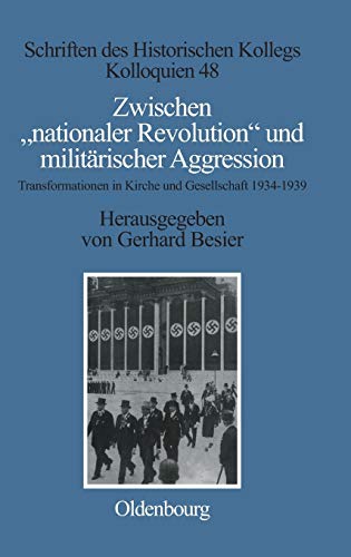 Zwischen nationaler Revolution und militÃ¤rischer Aggression: Transformationen in Kirche und Gesellschaft wÃ¤hrend der konsolidierten NS-Gewaltherrsch