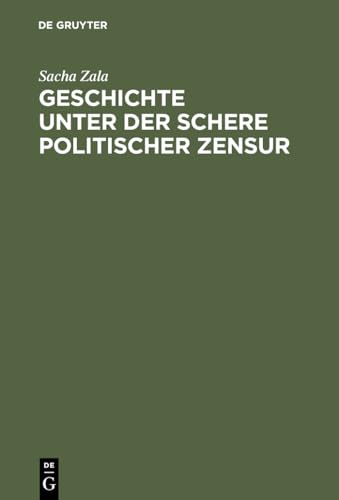 9783486565461: Geschichte unter der Schere politischer Zensur: Amtliche Aktensammlungen im internationalen Vergleich