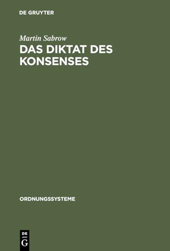9783486565591: Das Diktat des Konsenses: Geschichtswissenschaft in der DDR 19491969: 8 (Ordnungssysteme)