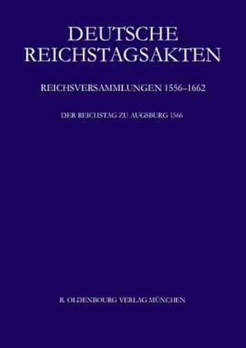 Reichsversammlungen 1556-1662. Der Reichstag zu Augsburg 1566. Bearb. v. M.Lanzinner u. D.Heil.