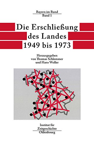 9783486565768: Bayern im Bund 1: Die Erschlieung des Landes 1949 - 1973: 52 (Quellen Und Darstellungen Zur Zeitgeschichte)