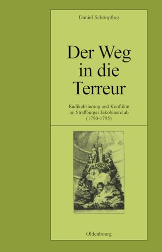 Imagen de archivo de Der Weg In Die Terreur Radikalisierung Und Konflikte Im Strasseburger Jakobinerclub (1790-1795) a la venta por Willis Monie-Books, ABAA