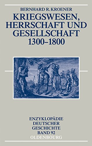 9783486565928: Kriegswesen, Herrschaft und Gesellschaft 1300-1800: 92 (Enzyklopdie Deutscher Geschichte)