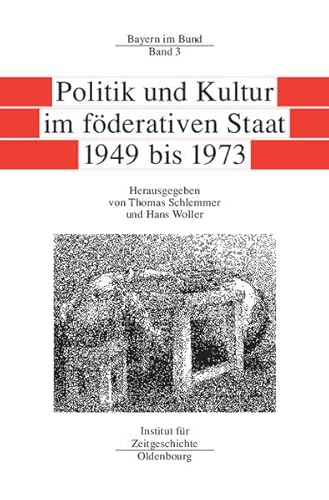 Stock image for Bayern im Bund, Band 3.: Politik und Kultur im fderativen Staat 1949 bis 1973. for sale by mneme