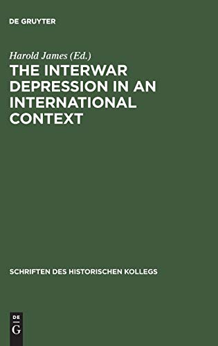 The Interwar Depression in an International Context (Schriften des Historischen Kollegs, 51) (German Edition) (9783486566109) by James, Harold