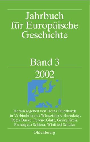 Jahrbuch fÃ¼r EuropÃ¤ische Geschichte 3 - 2002. (9783486566215) by Borodziej, Wlodzimierz; Burke, Peter; Glatz, Ferenc; Kreis, Georg; Schiera, Pierangelo; Schulze, Winfried; Duchhardt, Heinz