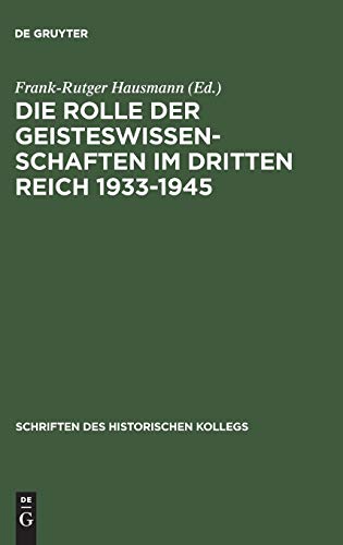 Die Rolle der Geisteswissenschaften im Dritten Reich 19331945 53 Schriften Des Historischen Kollegs, 53 - Hausmann, Frank-Rutger