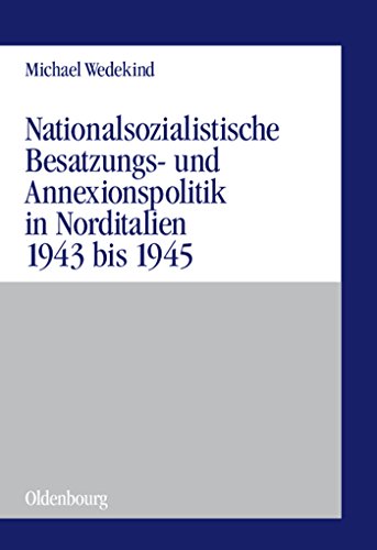 9783486566505: Nationalsozialistische Besatzungs- und Annexionspolitik in Norditalien 1943 bis 1945: Die Operationszonen Alpenvorland Und Adriatisches Kstenland: 38 (Militrgeschichtliche Studien)