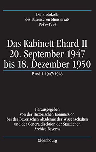9783486566567: Das Kabinett Erhard II., 20. September 1947 bis 18. Dezember 1950: Die Protokolle des Bayerischen Ministerrats 1945-1954: 20. September 1947 Bis 18. ... Band 1: 1947/1948 (24.9.1947-22.12.1948)