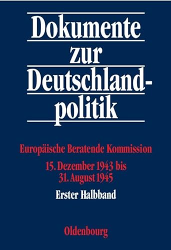 EuropÃ¤ische Beratende Kommission 15. Dezember 1943 bis 31. August 1945 (German Edition) (9783486566673) by Elzer, Herbert