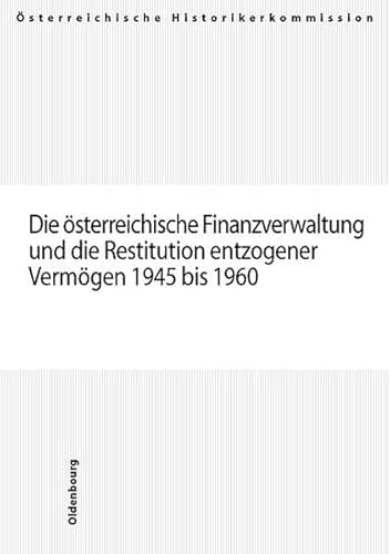 Imagen de archivo de Die sterreichische Finanzverwaltung und die Restitution entzogener Vermgen 1945 bis 1960 (Verffentlichungen der sterreichischen . seit 1945 in sterreich, Band 5) a la venta por Joseph Burridge Books