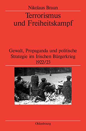 9783486566963: Terrorismus und Freiheitskampf: Gewalt, Propaganda Und Politische Strategie Im Irischen Brgerkrieg 1922/23: 54 (Verffentlichungen Des ... of the German Historical Institute London)