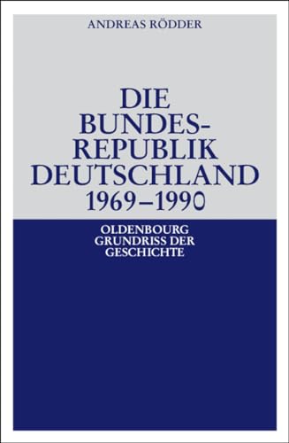 9783486566970: Die Bundesrepublik Deutschland 1969-1990: 19a (Oldenbourg Grundriss Der Geschichte)