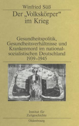 9783486567199: Der "Volkskrper" im Krieg: Gesundheitspolitik, Gesundheitsverhltnisse Und Krankenmord Im Nationalsozialistischen Deutschland 1939-1945: 65 (Studien Zur Zeitgeschichte)