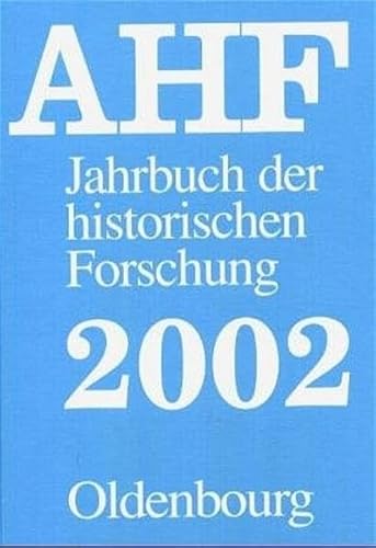 Jahrbuch der historischen Forschung in der Bundesrepublik Deutschland, Berichtsjahr 2002 Herausge...