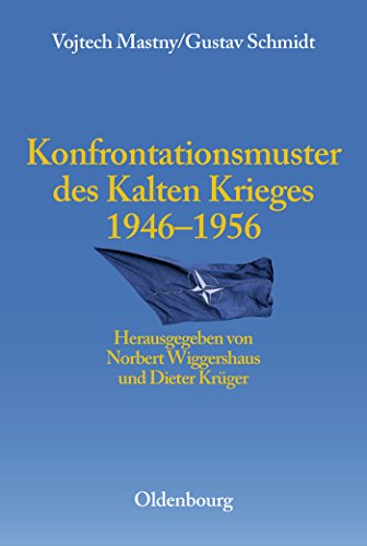 9783486567328: Konfrontationsmuster Des Kalten Krieges 1946-1956: 3 (Entstehung Und Probleme Des Atlantischen Bndnisses, 3)