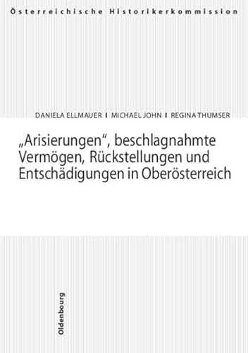 9783486567793: "Arisierungen", beschlagnahmte Vermgen, Rckstellungen und Entschdigungen in Obersterreich: "Arisierungen", beschlagnahmte ... ... Obersterreich, Salzburg, Burgenland 1