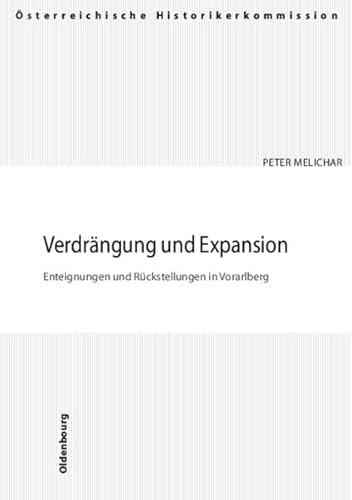 9783486567830: Verdrangung Und Expansion: Enteignungen Und Ruckstellungen in Vorarlberg