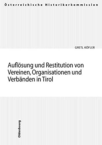 9783486567885: Auflsung und Restitution von Vereinen, Organisationen und Verbnden in Tirol: Vereine, Stiftungen und Fonds im Nationalsozialismus 3