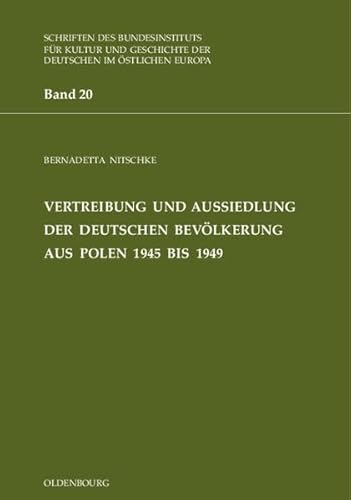 Vertreibung und Aussiedlung der deutschen Bevölkerung aus Polen 1945 bis 1949: Aus dem Polnischen übersetzt von Stephan Niedermeier (Schriften des ... Geschichte der Deutschen im östlichen Europa)