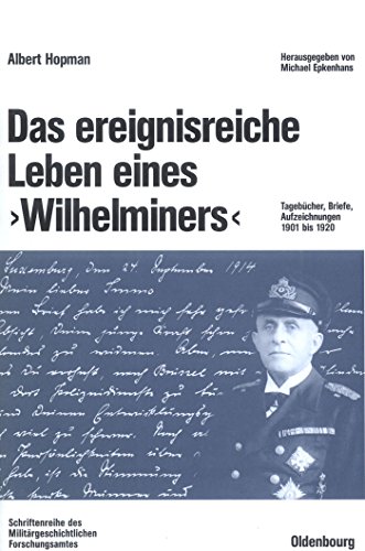 Stock image for Das ereignisreiche Leben eines "Wilhelminers".: Tagebcher, Briefe, Aufzeichnungen 1901 bis 1920. for sale by Bernhard Kiewel Rare Books