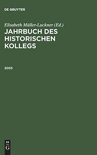 Jahrbuch des Historischen Kollegs: 2003 - Gall, Lothar und Elisabeth Müller-Luckner