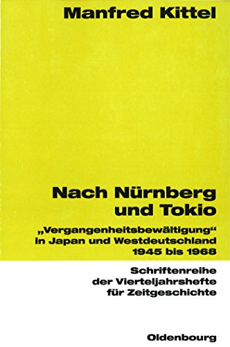 Nach Nürnberg und Tokio: "Vergangenheitsbewältigung" in Japan und Westdeutschland 1945 bis 1968