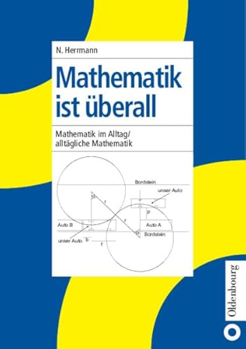 Beispielbild fr Mathematik ist berall: Mathematik im Alltag / alltgliche Mathematik zum Verkauf von medimops