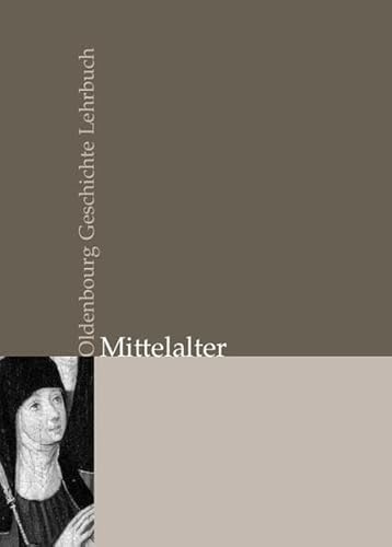 Imagen de archivo de Oldenbourg Geschichte Lehrbuch: Oldenbourg Geschichte Lehrbuch: Mittelalter a la venta por medimops