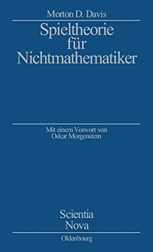 Spieltheorie fÃ¼r Nichtmathematiker: Mit einem Vorwort von Oskar Morgenstern (Scientia Nova) (German Edition) (9783486576030) by Davis, Morton D.