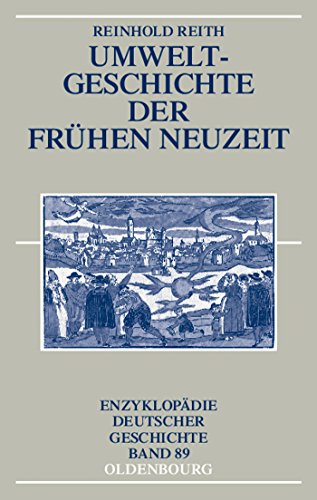 9783486576221: Umweltgeschichte der Frhen Neuzeit (Enzyklopdie deutscher Geschichte, 89) (German Edition)