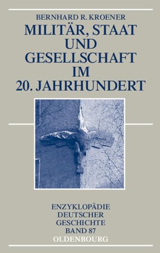 Beispielbild fr Militr, Staat und Gesellschaft im 20. Jahrhundert (1890-1990) zum Verkauf von medimops