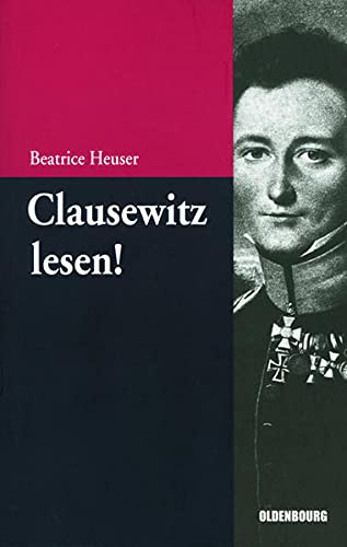 Clausewitz lesen!: Eine Einführung (Beiträge zur Militärgeschichte - Militärgeschichte kompakt, Band 1) - Heuser Beatrice