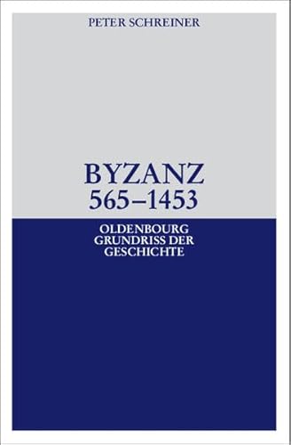 Byzanz. (Oldenbourg Grundriss der Geschichte, Bd. 22). - Schreiner, Peter