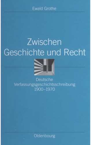 Zwischen Geschichte Und Recht (Ordnungssysteme. Studien Zur Ideengeschichte der Neuzeit) (German Edition) [Hardcover ] - Grothe, Ewald