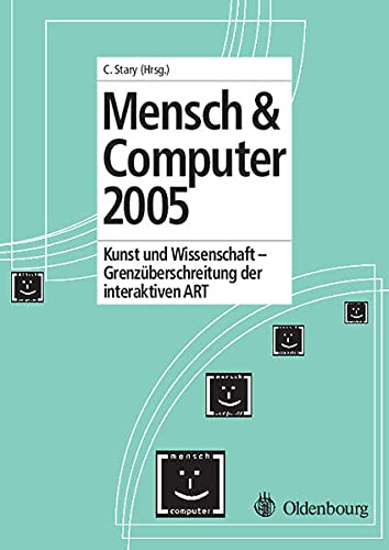 Stock image for Mensch & Computer 2005. Kunst und Wissenschaft - Grenzberschreitung der interaktiven ART. for sale by Antiquariat Knacke