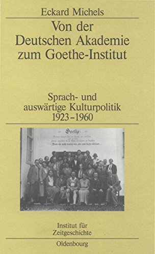 9783486578072: Von der Deutschen Akademie zum Goethe-Institut: Sprach- Und Auswrtige Kulturpolitik 1923-1960: 70 (Studien Zur Zeitgeschichte)