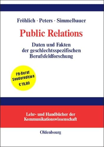 Public Relations. Daten und Fakten der geschlechtsspezifischen Berufsfeldforschung. - Fröhlich, Romy