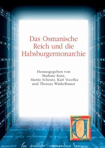 Das Osmanische Reich und die Habsburgermonarchie. hrsg. von Marlene Kurz . / Universität Wien. Institut für Österreichische Geschichtsforschung: Mitteilungen des Instituts für Österreichische Akten des internationalen Kongresses zum 150-jährigen Bestehen des Instituts für Österreichische Geschichtsforschung, Wien, 22. - 25. September 2004, Geschichtsforschung / Ergänzungsband ; 48. - Kurz, Marlene Hrsg.