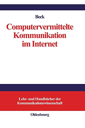 Beispielbild fr Computervermittelte Kommunikation im Internet (Lehr- und Handbcher der Kommunikationswissenschaft) Beck, Klaus zum Verkauf von online-buch-de