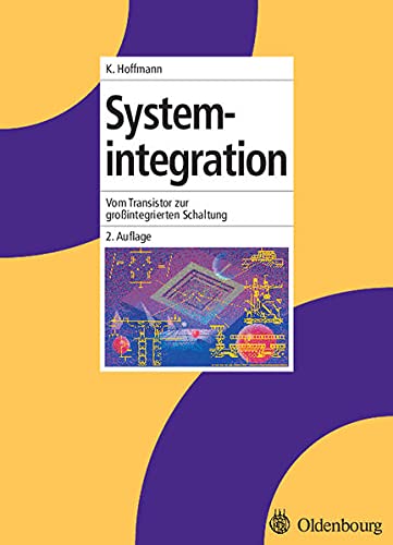 9783486578942: Systemintegration: Vom Transistor zur grointegrierten Schaltung