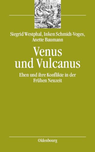 Beispielbild fr Venus und Vulcanus: Ehen und ihre Konflikte in der Frhen Neuzeit zum Verkauf von medimops