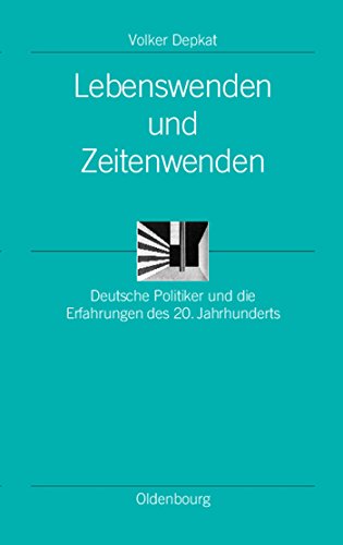 9783486579703: Lebenswenden Und Zeitenwenden: Deutsche Politiker und die Erfahrungen des 20. Jahrhunderts: 18 (Ordnungssysteme)