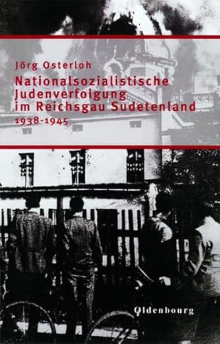 9783486579802: Nationalsozialistische Judenverfolgung im Reichsgau Sudetenland 1938-1945